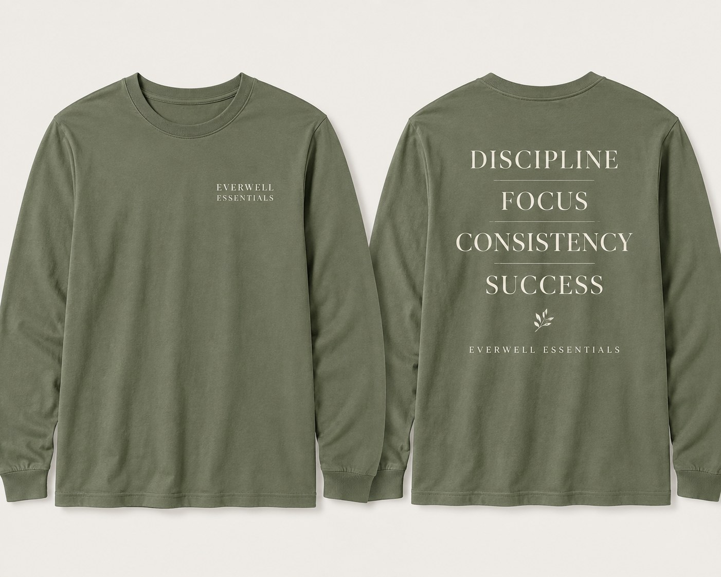 Everwell Essentials olive long sleeve shirt, front with chest logo and back reading Discipline, Focus, Consistency, Success